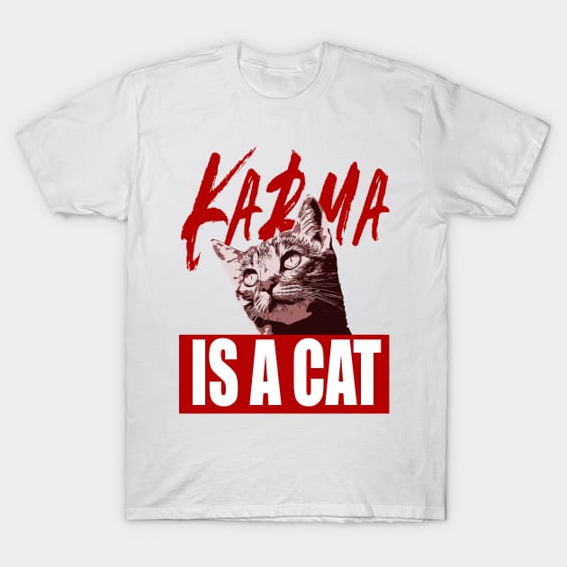 Karma Is A Cat T-Shirt by Funnyology